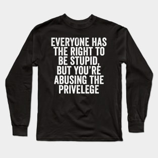 Everyone has the right Long Sleeve T-Shirt